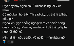 Người Việt có gì để tự hào ngoài lịch sử? Câu trả lời trên Threads khiến nhiều người suy ngẫm