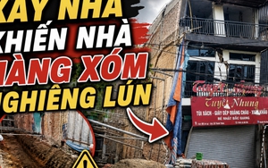 Ngôi nhà nứt toác, nguy cơ sập đổ vì hàng xóm đào móng: Chủ nhà nghẹn ngào vì mới sang sửa “chưa kịp tân gia”