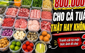 Vì sao bức ảnh đi chợ đầy ắp hải sản, rau, thịt giá 800.000 đồng gây tranh cãi, câu trả lời nằm ở nơi bạn sống