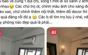 “Pháp sư AI” đại náo thị trường phòng trọ: Ảnh quảng cáo long lanh như Pinterest, khách xem ngoài đời ôm đầu vỡ mộng