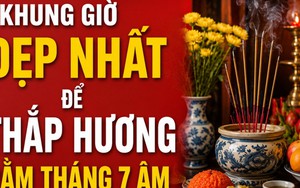 Ngày mai là Rằm tháng 7: Khung giờ đẹp nhất để thắp hương