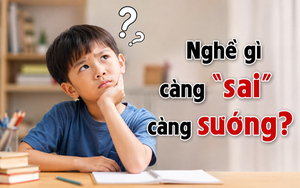 Trả lời được chứng tỏ IQ cực cao: Nghề gì càng "sai" càng sướng?