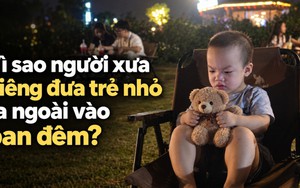 Vì sao người xưa kiêng đưa trẻ nhỏ ra ngoài vào ban đêm?
