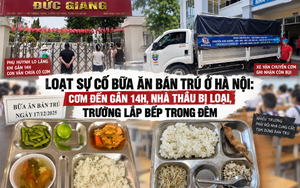 Loạt sự cố bữa ăn bán trú ở Hà Nội: Giao muộn, suất ăn lèo tèo, xe chở còn bụi