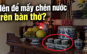 Bàn thờ nên để mấy chén nước?