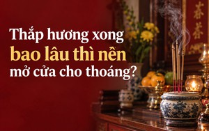 Thắp hương xong bao lâu thì nên mở cửa cho thoáng?
