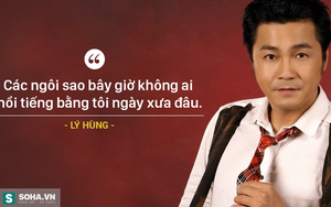 Lý Hùng: "Các sao bây giờ không ai nổi tiếng bằng tôi ngày xưa"