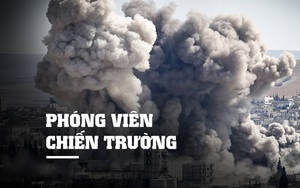 [KỲ 7 - CUỐI CÙNG] "Ký sự Syria" và phóng viên chiến trường:  Nhà báo Việt thoát chết vì thiếu tiền