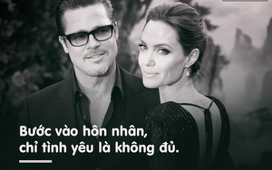 Angelina và Brad: Bước vào hôn nhân, chỉ tình yêu là chưa đủ!