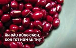 Chuyên gia Đông y mách 5 món đậu còn tốt hơn cả thịt nếu biết cách ăn