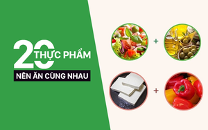 20 thực phẩm nên ăn cùng nhau được các nhà dinh dưỡng khuyên dùng