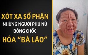 [VIDEO] Xót xa số phận 5 người phụ nữ bỗng chốc hóa "bà lão" gây xôn xao ở Việt Nam