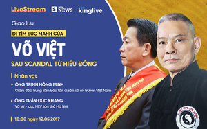 Đi tìm sức mạnh võ Việt sau scandal Từ Hiểu Đông cùng 2 võ sư lão làng