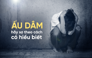 Ấu dâm đáng sợ, nhưng hãy sợ theo cách có hiểu biết