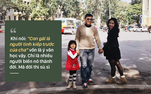 Chánh văn Hoàng Anh Tú: "Con gái là người tình kiếp trước của cha" chạm đến chỗ đớn đau của xã hội