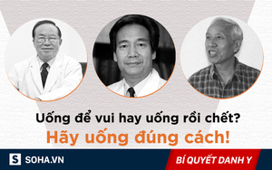 Uống để vui hay uống rồi chết: Cảnh báo đáng sợ từ 3 giáo sư hàng đầu, sửa ngay kẻo muộn!