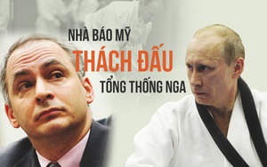 Nghi ngờ võ công của Putin, nhà báo Mỹ thách đấu Tổng thống Nga