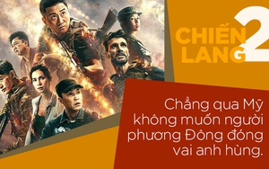 Chiến Lang 2 bị chê, người TQ cay cú: "Mỹ không muốn người phương Đông đóng vai anh hùng"