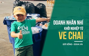 "Doanh nhân nhí" khởi nghiệp công ty nghìn USD từ những túi ve chai