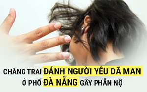 [VIDEO] Chàng trai đánh bạn gái thâm tím người gây bức xúc