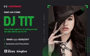 Lần đầu DJ Tít chia sẻ mọi góc khuất trong cuộc sống và công việc