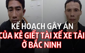 [Mutex] Kế hoạch gây án của kẻ giết tài xế xe tải ở Bắc Ninh