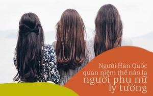 Người phụ nữ lý tưởng trong mắt nam giới Hàn Quốc: Đa tài giỏi giang, hờn dỗi cũng phải thông minh!