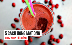 5 cách sử dụng mật ong "ngon - bổ - rẻ": Mùa hè này bạn đã uống thử chưa?