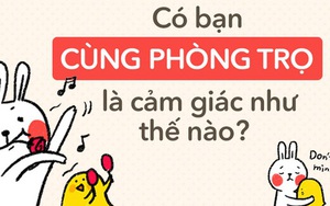 Chọn bạn cùng phòng trọ: Sướng hay khổ còn tùy duyên!