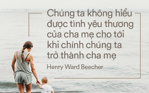 Ngày Vu lan báo hiếu, đọc những trích dẫn hay nhất về cha mẹ để biết yêu thương nhiều hơn