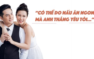 Đông Nhi: "Có thể do nấu ăn ngon mà anh Thắng yêu tôi"