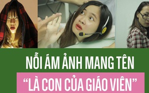 Clip: Nỗi ám ảnh mang tên “là con của giáo viên”