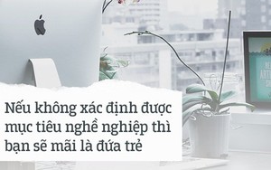 “Tôi không thích công việc văn phòng gò bó, tôi thích tự do” – câu nói này không cool như bạn nghĩ đâu!