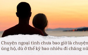 Ngoại tình: Chuyện của hai người nhưng có quá nhiều người đau