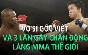 Võ sĩ gốc Việt và 3 lần gây chấn động làng MMA thế giới