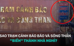 Vì sao trạm cảnh báo bão và sóng thần "biến" thành nhà nghỉ?