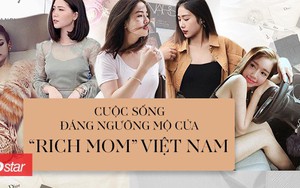 Thời đại của những Rich Mom lên ngôi: Xinh đẹp có con ngoan chồng giỏi lại sở hữu cuộc sống giàu sang đáng ngưỡng mộ