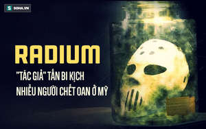 Bí mật đen tối của chất phóng xạ mạnh nhất hành tinh: Thảm kịch trăm năm còn day dứt
