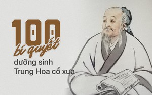 100 bí quyết dưỡng sinh của người Trung Hoa xưa: Sau hàng nghìn năm vẫn vô cùng hữu ích