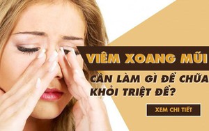 Bệnh viêm xoang mũi là gì? Nguyên nhân, triệu chứng và cách chữa triệt để