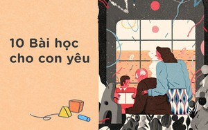 Không phải vàng bạc châu báu, 10 bài học ý nghĩa này mới là tài sản vô giá mà cha mẹ để lại cho con