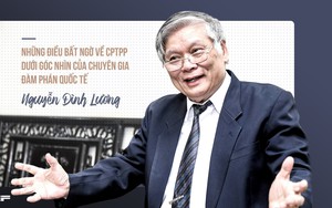 Những điều bất ngờ về CPTPP dưới góc nhìn của chuyên gia đàm phán quốc tế Nguyễn Đình Lương