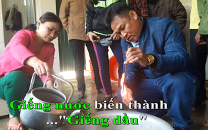 Clip nhiều giếng nước biến thành giếng dầu, người dân múc về chạy máy