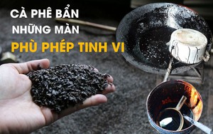 Cà phê bẩn: Những màn "phù phép" tinh vi