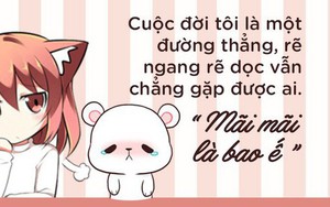 Khi hội ế viết ngôn tình: "Cuộc đời tôi vốn là đường thẳng, rẽ ngang rẽ dọc vẫn chẳng gặp được ai"