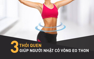 Nghiên cứu trên 60.000 người Nhật: Duy trì tốt 3 thói quen, cơ thể sẽ mảnh mai thon gọn