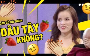 Câu hỏi xoáy nhất ngày: "Các cô có thích dâu Tây không?"