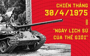 Ý nghĩa chiến thắng 30/4/1975 - "Cuộc chiến chấn động địa cầu", "Ngày lịch sử của thế giới"