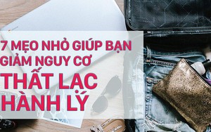 Đi du lịch đừng để bị thất lạc hành lý máy bay với 7 mẹo vặt cực kỳ hữu ích này