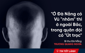 TIN TỐT LÀNH 2/5: Những kẻ xóa dấu vết, "Út bộ trưởng" và củi ngụy trang